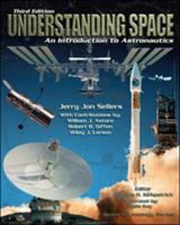 Understanding Space An Introduction to Astronautics 3rd 9780073407753 Front Cover