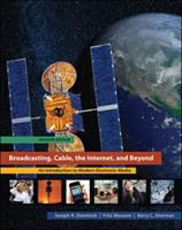 Broadcasting, Cable, the Internet, and Beyond: an Introduction to Modern Electronic Media 7th 9780073512037 Front Cover