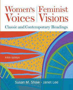 Women's Voices, Feminist Visions Classic and Contemporary Readings 5th 9780073512327 Front Cover
