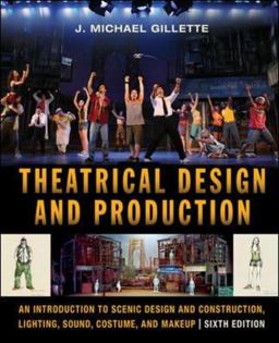 Theatrical Design and Production An Introduction to Scenic Design and Construction, Lighting, Sound, Costume, and Makeup 6th 9780073514192 Front Cover