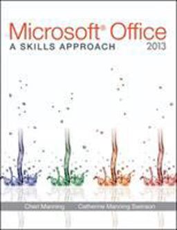 Microsoft® Office 2013: a Skills Approach
