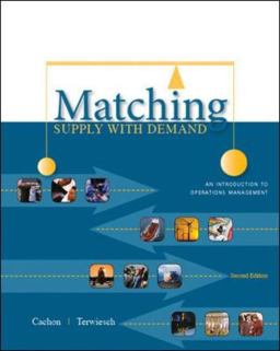 Matching Supply with Demand An Introduction to Operations Management 2nd 9780073525167 Front Cover
