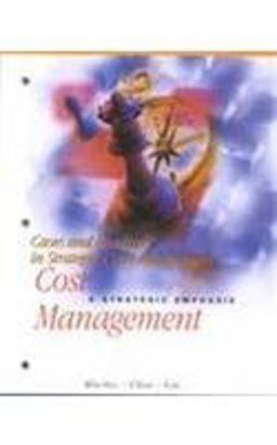 Cases and Readings in Strategic Cost Management for Use with Cost Management
