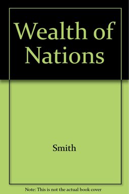An Inquiry into the Nature and Causes of the Wealth of Nations