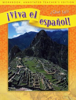 ¡Viva el Español!: ¿Qué Tal?, Workbook, Annotated Teacher's Edition