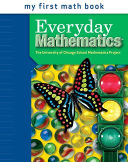 Everyday Mathematics, Grade K, My First Math Book Everyday Mathematics, Grade K, My First Math Book