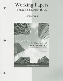 Working Papers, Volume 2, Chapters 16-26 to accompany Financial and Managerial Accounting 15e