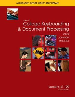 Gregg College Keyboarding and Document Processing(GDP), Word 2007 Update, Kit 2, Lessons 61-120 with Home Software 2. 0