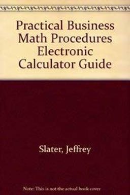 Electronic Calculator Guide to Accompany Practical Business Math Procedures