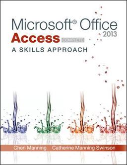 Microsoft Office Access 2013: a Skills Approach, Complete