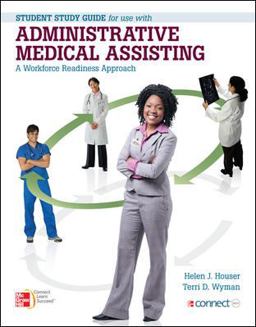 Student Study Guide for Use with Administrative Medical Assisting a Workforce Readiness Approach Student Study Guide for Use with Administrative Medical Assisting a Workforce Readiness Approach