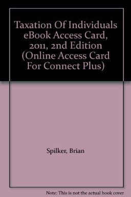 Connect Plus Access Card for Taxation of Individuals 2011 Edition Connect Plus Access Card for Taxation of Individuals 2011 Edition