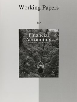 Working Papers to Accompany Financial Accounting: Information for Decisions