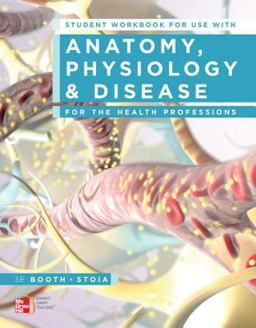 Student Workbook for Use with Anatomy, Physiology, and Disease for the Health Professions Student Workbook for Use with Anatomy, Physiology, and Disease for the Health Professions