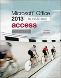 Microsoft Office Access 2013 Complete: in Practice
