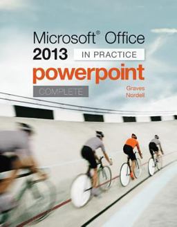 Microsoft Office PowerPoint 2013 Complete: in Practice