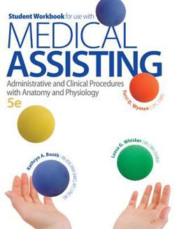 Student Workbook for Use with Medical Assisting: Administrative and Clinical Procedures with Anatomy and Physiology 5th 9780077525880 Front Cover