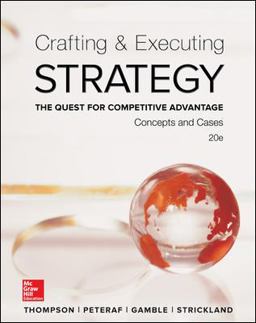 Crafting and Executing Strategy: the Quest for Competitive Advantage: Concepts and Cases
