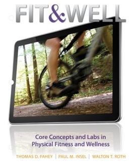 Fit and Well Core Concepts and Labs in Physical Fitness and Wellness 10th 9780078022586 Front Cover