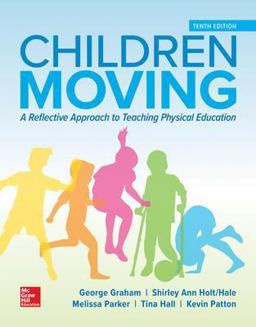 Children Moving A Reflective Approach to Teaching Physical Education  9780078022746 Front Cover
