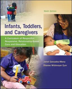 Infants, Toddlers, and Caregivers A Curriculum of Respectful, Responsive, Relationship-Based Care and Education 9th 9780078024351 Front Cover