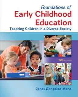 Foundations of Early Childhood Education: Teaching Children in a Diverse Society 6th 9780078024481 Front Cover