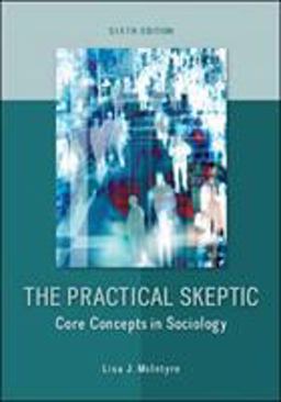 The Practical Skeptic: Core Concepts in Sociology  9780078026874 Front Cover