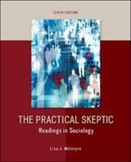 Practical Skeptic: Readings in Sociology 6th 9780078026881 Front Cover