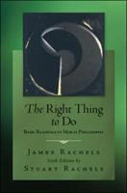 Right Thing to Do Basic Readings in Moral Philosophy 6th 9780078038235 Front Cover