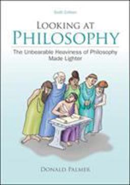 Looking at Philosophy: the Unbearable Heaviness of Philosophy Made Lighter 6th 9780078038266 Front Cover
