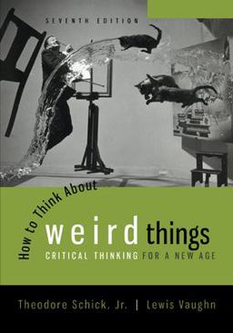 How to Think About Weird Things: Critical Thinking for a New Age 7th 9780078038365 Front Cover