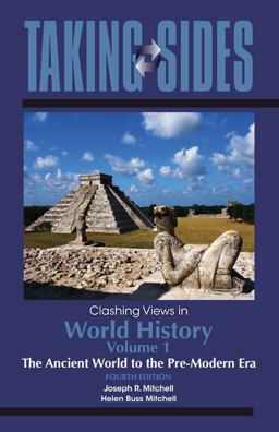 Taking Sides: Clashing Views in World History, Volume 1: the Ancient World to the Pre-Modern Era 4th 9780078050077 Front Cover
