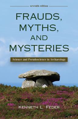 Frauds, Myths, and Mysteries Science and Pseudoscience in Archaeology 7th 9780078116971 Front Cover