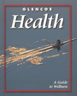 Glencoe Health: A Guide to Wellness 7th 9780078213670 Front Cover