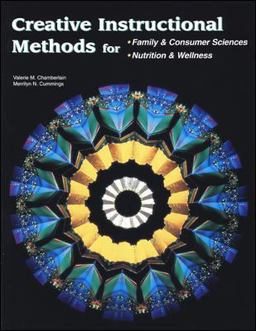 Creative Instructional Methods For Family and Consumer Sciences; Nutrition and Wellness  9780078226168 Front Cover