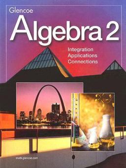 Algebra 2: Integration, Applications, Connections, Student Edition  9780078228872 Front Cover