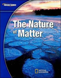 Glencoe Physical IScience Modules: the Nature of Matter, Grade 8, Student Edition