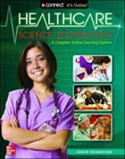 Health Care Science Technology: Career Foundations, Student Edition Health Care Science Technology: Career Foundations, Student Edition