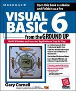 Visual Basic 6 from the Ground Up Visual Basic 6 from the Ground Up