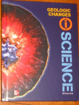 Glencoe Earth & Space IScience, Module B: Geological Changes, Grade 6, Student Edition