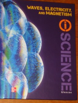 Glencoe Physical IScience Module o: Waves, Electricity & Magnetism, Grade 8, Student Edition