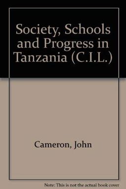 Society, Schools and Progress in Tanzania Society, Schools and Progress in Tanzania