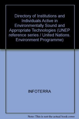 Directory of Institutions and Individuals Active in Environmentally-Sound and Appropriate Technologies