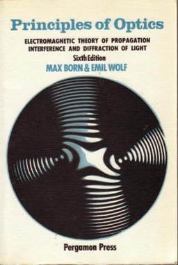 Principles of Optics : Electromagnetic Theory of Propagation, Interference and Diffraction of Light 6th 9780080264813 Front Cover