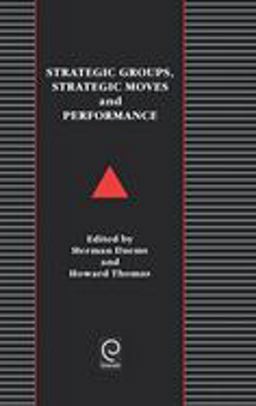 Strategic Groups, Strategic Moves and Performance Strategic Groups, Strategic Moves and Performance
