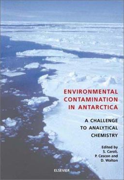 Environmental Contamination in Antarctica A Challenge to Analytical Chemistry  9780080431994 Front Cover
