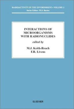 Interactions of Microorganisms with Radionuclides  9780080437088 Front Cover