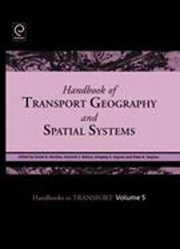 Handbook of Transport Geography and Spatial Systems Handbook of Transport Geography and Spatial Systems