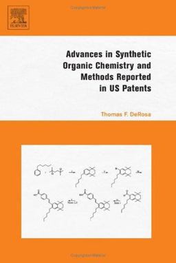 Advances in Synthetic Organic Chemistry and Methods Reported in US Patents  9780080444741 Front Cover
