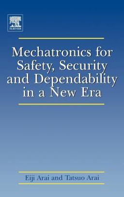 Mechatronics for Safety, Security and Dependability in a New Era  9780080449630 Front Cover